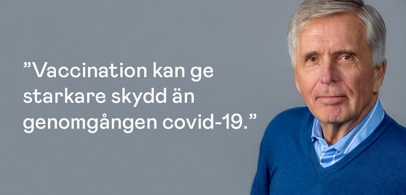 Bild Johan Brun och citatet ”Vaccination kan ge  starkare skydd än genomgången covid-19.”